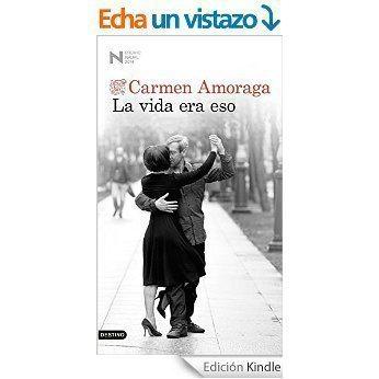 La vida era eso de Carmen Amoraga