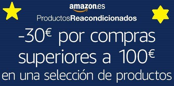 Descuento de €30 al hacer una compra de €100 en selección Reacondicionados Amazon