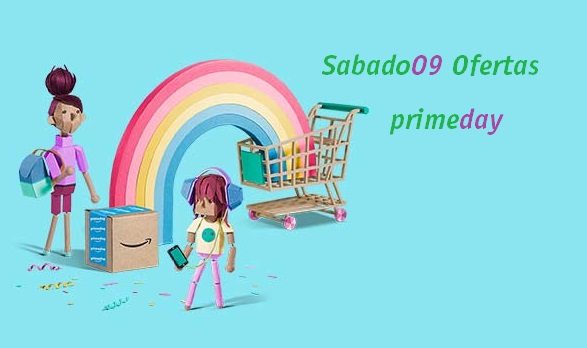 Ofertas del Sábado. Amazon Prime Day.